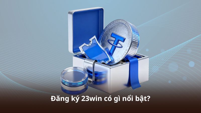 Đăng ký 23win có gì nổi bật?