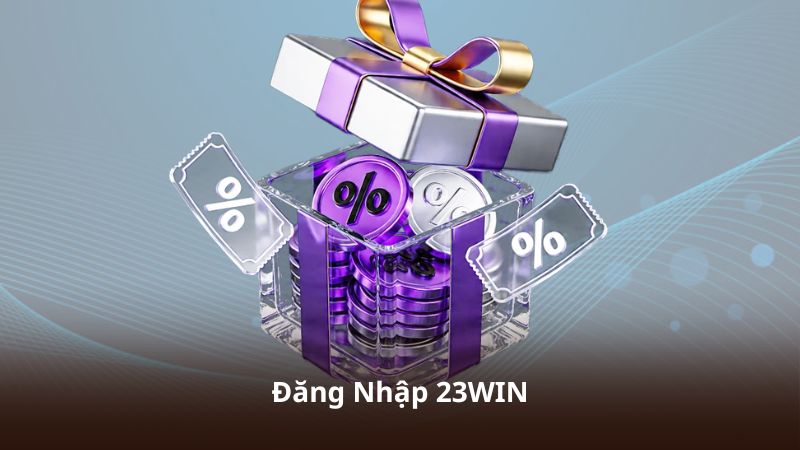 Đăng Nhập 23WIN – Cổng Kết Nối Cá Cược Hiện Đại Và Ổn Định